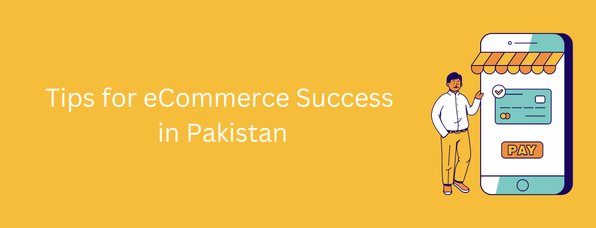 E-commerce Success: How to Build an Online Store in Pakistan